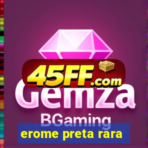 erome preta rara